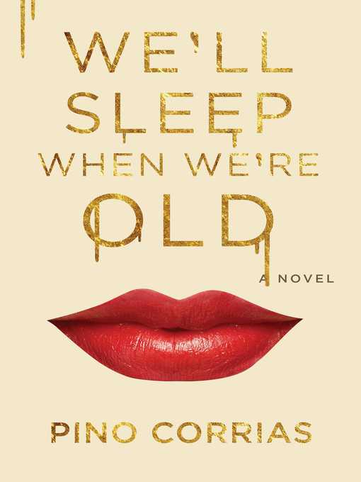 Title details for We'll Sleep When We're Old by Pino Corrias - Wait list
